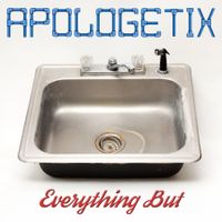 Everything But by ApologetiX