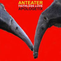 Anteater / Faithless Love by ApologetiX