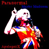 Paranormal / Maybe Madonna by ApologetiX