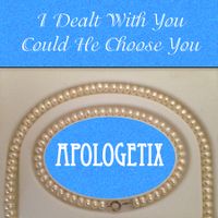 I Dealt with You / Could He Choose You by ApologetiX