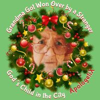Grandma Got Won Over by a Stranger / God's Child in the City by ApologetiX