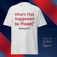 What's That Supposed to Mean / Turn to John Again by ApologetiX