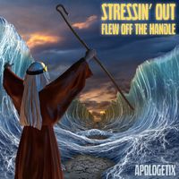 Stressin' Out / Flew Off the Handle by ApologetiX