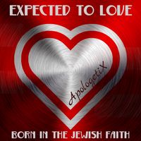 Expected to Love / Born in the Jewish Faith by ApologetiX