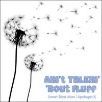 Ain't Talkin' 'bout Fluff / Smart Blest Man by ApologetiX