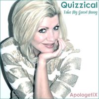 Quizzical / Take My Guest Away by ApologetiX