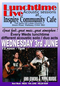 John Jenkins and Pippa Murdie - Lunchtime Live Acoustic Sessions at the Inspire Cafe Wednesday 3rd June 2026