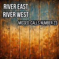 River East River West - MISSED CALLS NUMBER 23 by RIVER EAST RIVER WEST