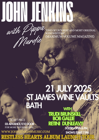 John Jenkins and Pippa Murdie - Live at St James Vaults Bath  (RESTLESS HEARTS TOUR ) with Special Guests Trudi Brunskill, Bob Gallie & Retini Dunleavey