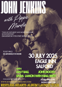 John Jenkins and Pippa Murdie - Live at Eagle Inn Salford (RESTLESS HEARTS TOUR ) with Special Guests John Booth, Ian F Ball, Linda Lamon with Niall Brett