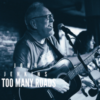 John Jenkins - Too Many Roads by John Jenkins