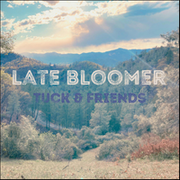 Late Bloomer by Tuck & Friends