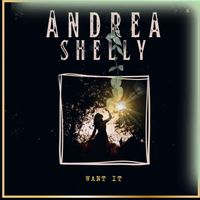 Want It by Andrea Shelly