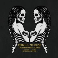 The Glass Hymnal_04 - Jephthah's Song by Fervor, My Dear