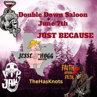 JESSE & THE HOGG BROTHERS ,  JUST BECAUSE, The HasKnots, Faith Among Filth,  Ripjaw