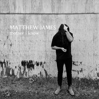 Mother I Know by Matthew James