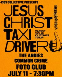 4333Collective Presents: Jesus Christ Taxi Driver, The Angies, and Common Crime @ Foto Club!