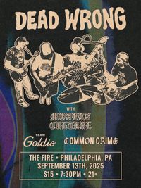Common Crime @ The FIRE (W/ Dead Wrong, Modern Culture, and Team Goldie)