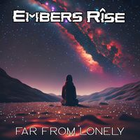 Far From Lonely by Embers Rise