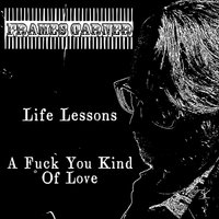 Life Lessons / A Fuck You Kind of Love by Frames Garner