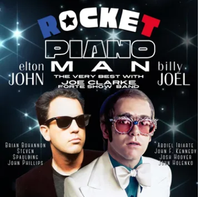 ROCKETPIANO MAN: The Very Best of Billy Joel and Elton John with Joe Clarke and the Forte Show Band