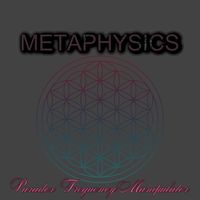 Metaphysics  by Paradox Frequency Manipulator 