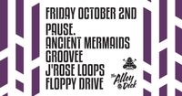 Pause. w/ Ancient Mermaids, Groovee, J'Rose Loops, Floppy Drive On The Alley Deck