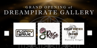 Grand Opening - DreamPirate Gallery - Floppy Drive, J-Rose, Dynasty Ginger