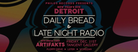 Philos Records NYE: Daily Bread & Late Night Radio wsg. Artifakts @ Tangent Gallery