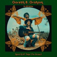 Need A Lil' Time (To Grow) Ft. Lilli Fairfax by Gareth B. Graham