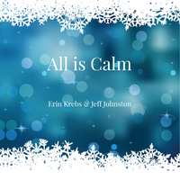 All is Calm  by Erin Krebs & Jeff Johnston