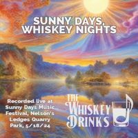 Sunny Days, Whiskey Nights by The Whiskey Drinks