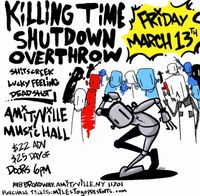 KILLING TIME, SHUTDOWN, OVERTHROW, SHITS CREEK, LUCKY FEELING, DEADSHOT