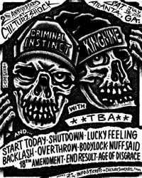 Culture Shock- 2 year Anniversary show with Criminal Instinct, King Nine, Start Today, Shutdown, Lucky Feeling, Overthrow, Backlash, Bodylock, Nuff Said, 18th Amendment, End Result, Age Of Disgrace