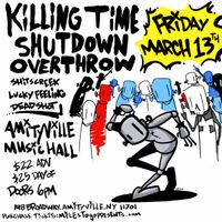 KILLING TIME, SHUTDOWN, OVERTHROW, SHITS CREEK, LUCKY FEELING, DEAD SHOT