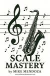 Scale Mastery for Saxophone (PDF)