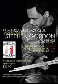 STEPHEN GORDON & FRIENDS @ PRIME EXAMPLE JAZZ CLUB featuring DEREK DOUGET, STEVE MASAKOWSKI and JOE ASHLAR