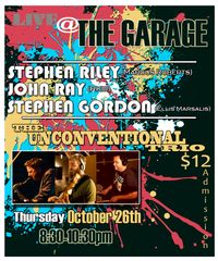 THE UNCONVENTIONAL TRIO (STEPHEN RILEY/JOHN RAY/STEPHEN GORDON) LIVE @ THE GARAGE
