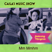 Mm Mmhm by Caila’s Music Show (featuring Margerie)
