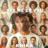 See Me In You by KNIKA