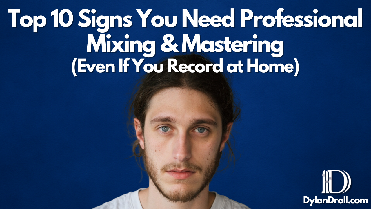 Top 10 Signs You Need Professional Mixing & Mastering