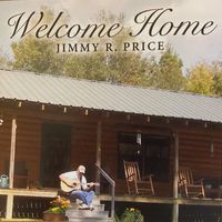 WELCOME HOME by Jimmy R Price