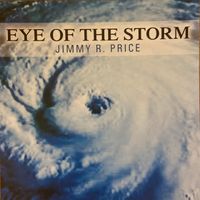 EYE OF THE STORM by Jimmy R Price