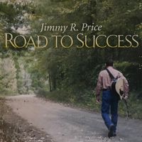 ROAD TO SUCCESS by Jimmy R Price