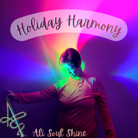 Holiday Harmony by Ali Soul Shine