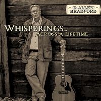 Whisperings Across a Lifetime by D. Allen Bradford