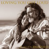 Loving You Out Loud by D. Allen Bradford