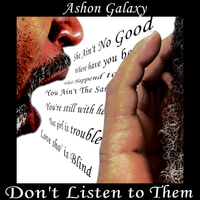 Don't Listen To Them by Ashon Galaxy