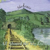 All Aboard The Slo Train by SloGrass