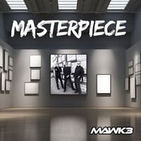 MASTERPIECE by MAWK3